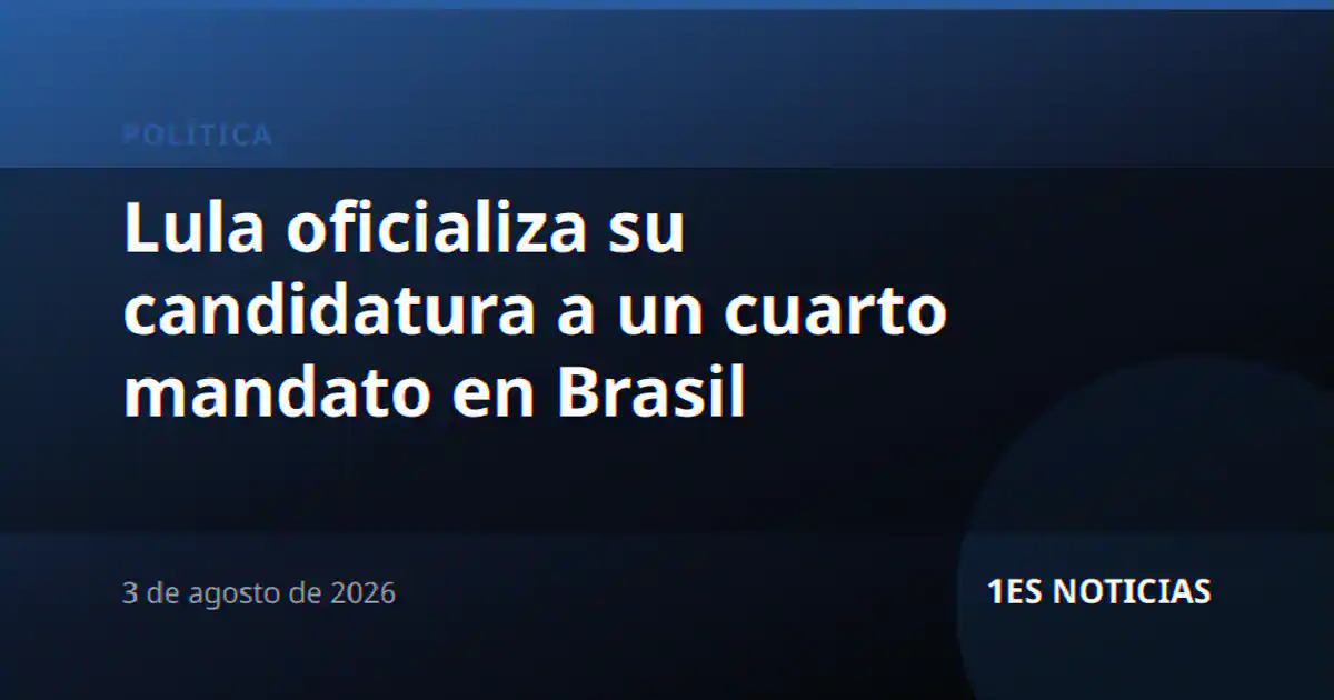 Lula oficializa su candidatura a un cuarto mandato en Brasil