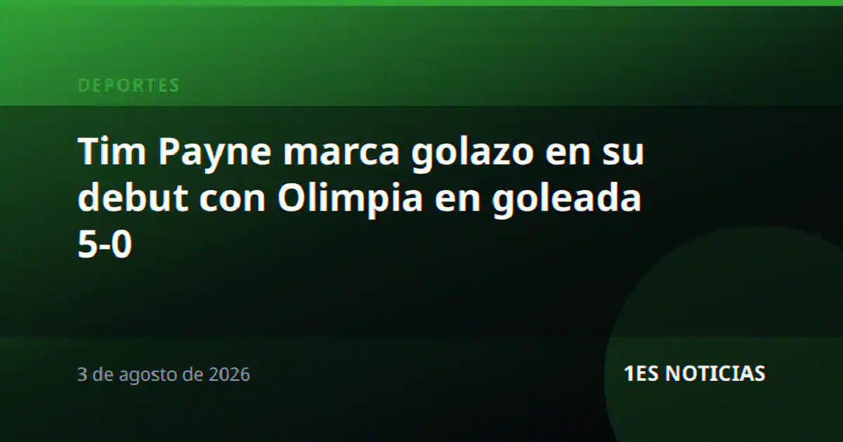 Tim Payne marca golazo en su debut con Olimpia en goleada 5-0
