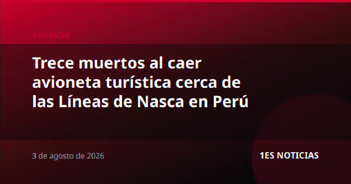 Trece muertos al caer avioneta turística cerca de las Líneas de Nasca en Perú